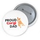 'PROUD Corgi DAD' Pin Button