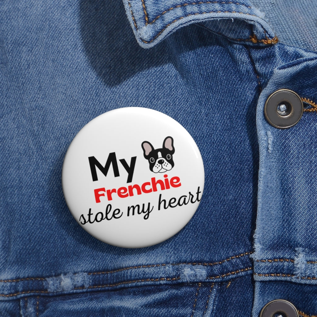 'My Frenchie stole my heart' Pin Button