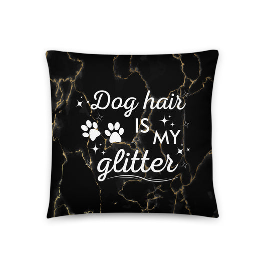 Pillow 'Dog hair is my glitter'