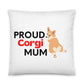 White Pillow 'PROUD Corgi MUM'