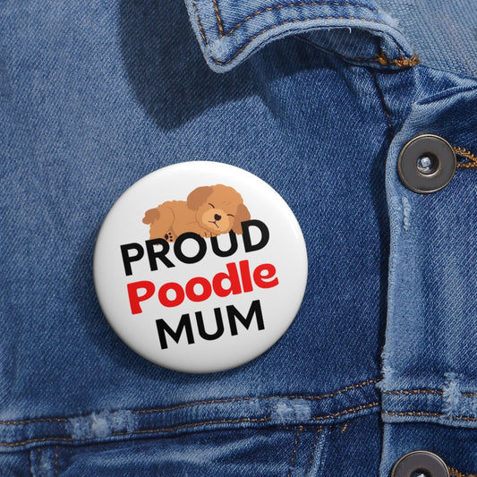 'PROUD Poodle MUM' Pin Button
